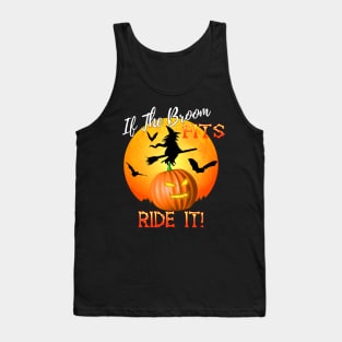 If The Broom Fits Ride It! Funny Halloween Tank Top